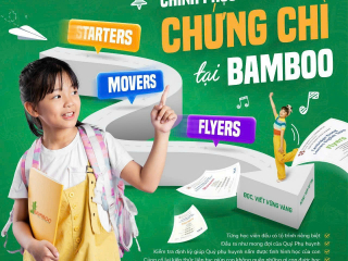 CHINH PHỤC THẦN TỐC CHỨNG CHỈ STARTERS, MOVERS, FLYERS TẠI BAMBOO